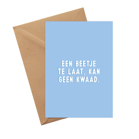 Een beetje te laat, kan geen kwaad